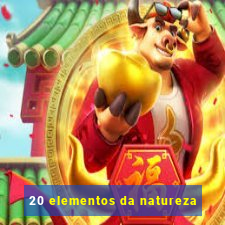 20 elementos da natureza